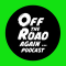 Off The Road Again Podcast