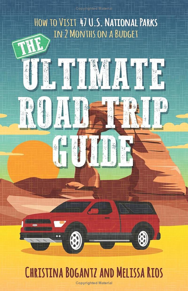 The Ultimate Road Trip Guide: How to Visit 47 U.S. National Parks in Two Months on a Budget